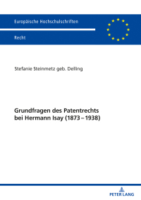 Cover image: Grundfragen des Patentrechts bei Hermann Isay (1873-1938) 1st edition 9783631847497