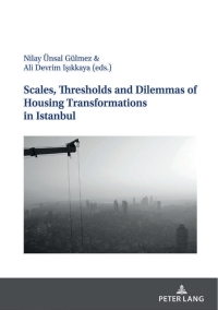 Cover image: Scales, Thresholds And Dilemmas Of Housing Transformations In Istanbul 1st edition 9783631854914