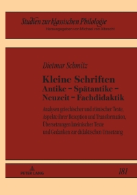 صورة الغلاف: Kleine Schriften Antike – Spaetantike – Neuzeit – Fachdidaktik 1st edition 9783631836231