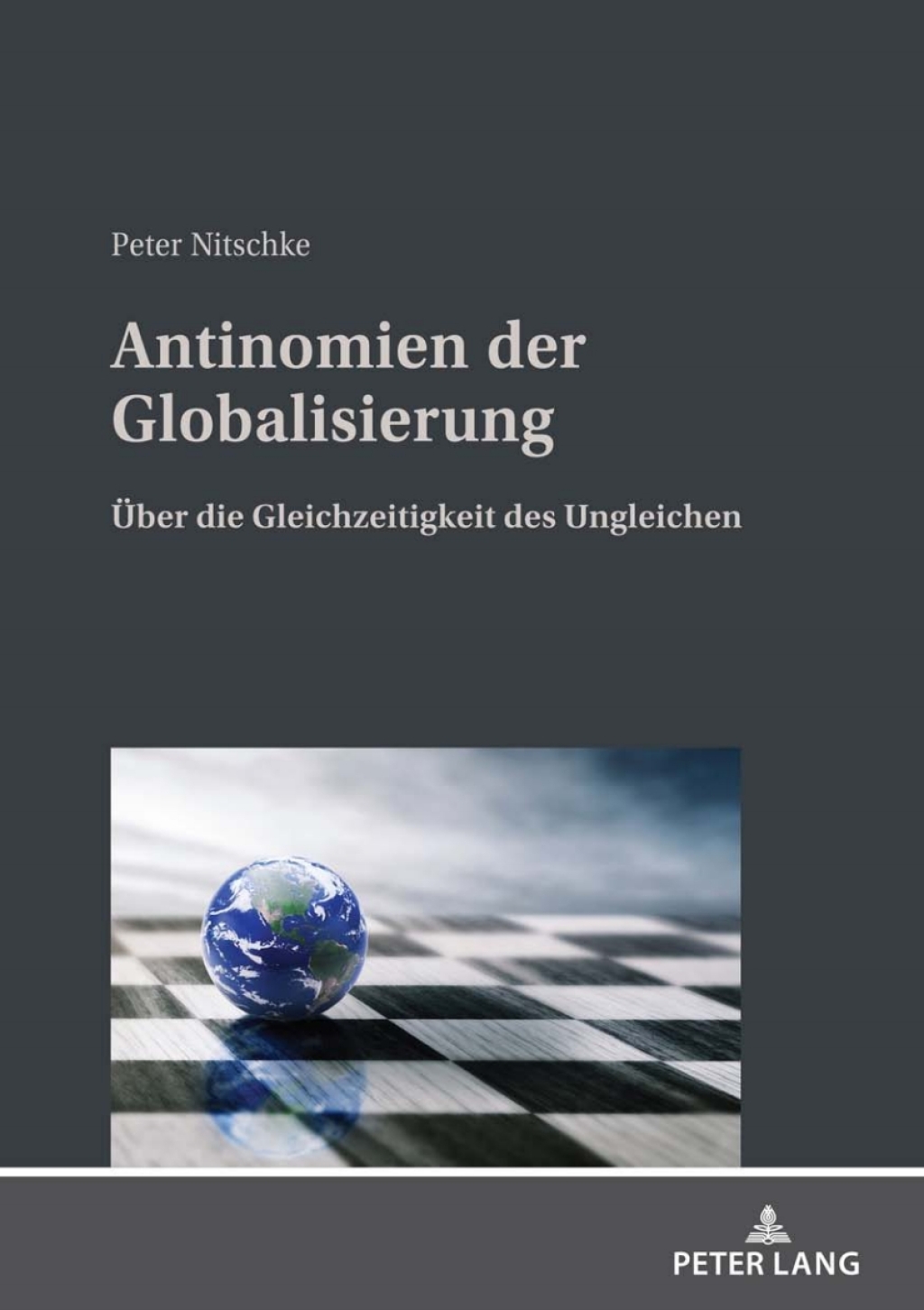 Antinomien der Globalisierung Ueber die Gleichzeitigkeit des Ungleichen 1st Edition
