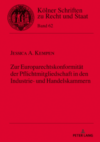 Titelbild: Zur Europarechtskonformitaet der Pflichtmitgliedschaft in den Industrie- und Handelskammern 1st edition 9783631843765