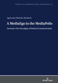 Immagine di copertina: A MediaEgo in the MediaPolis. Towards a New Paradigm of Political Communication 1st edition 9783631855768