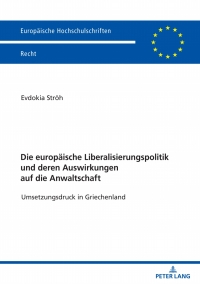 Cover image: Die europaeische Liberalisierungspolitik und deren Auswirkungen auf die Anwaltschaft 1st edition 9783631850763