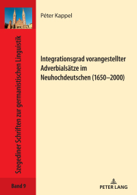 Cover image: Integrationsgrad vorangestellter Adverbialsaetze im Neuhochdeutschen (1650–2000) 1st edition 9783631851128