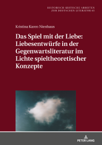 صورة الغلاف: Das Spiel mit der Liebe: Liebesentwuerfe in der Gegenwartsliteratur im Lichte spieltheoretischer Konzepte 1st edition 9783631843062