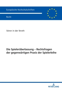 Imagen de portada: Die Spielerueberlassung – Rechtsfragen der gegenwaertigen Praxis der Spielerleihe 1st edition 9783631838174