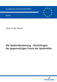 Cover image: Die Spielerueberlassung – Rechtsfragen der gegenwaertigen Praxis der Spielerleihe 1st edition 9783631838174