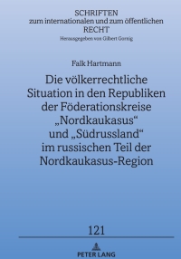 表紙画像: Die voelkerrechtliche Situation in den Republiken der Foederationskreise „Nordkaukasus“ und „Suedrussland“ im russischen Teil der Nordkaukasus-Region 1st edition 9783631837139