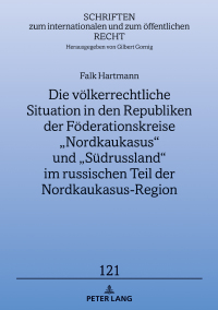 Omslagafbeelding: Die voelkerrechtliche Situation in den Republiken der Foederationskreise „Nordkaukasus“ und „Suedrussland“ im russischen Teil der Nordkaukasus-Region 1st edition 9783631837139