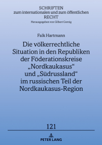 Cover image: Die voelkerrechtliche Situation in den Republiken der Foederationskreise „Nordkaukasus“ und „Suedrussland“ im russischen Teil der Nordkaukasus-Region 1st edition 9783631837139