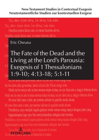 صورة الغلاف: The Fate of the Dead and the Living at the Lord’s Parousia: Exegesis of 1 Thessalonians 1:9-10; 4:13-18; 5:1-11 1st edition 9783631850626