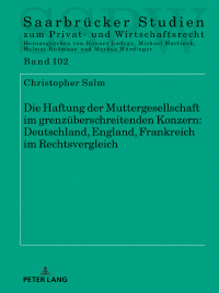 Cover image: Die Haftung der Muttergesellschaft im grenzueberschreitenden Konzern: Deutschland, England, Frankreich im Rechtsvergleich 1st edition 9783631850466