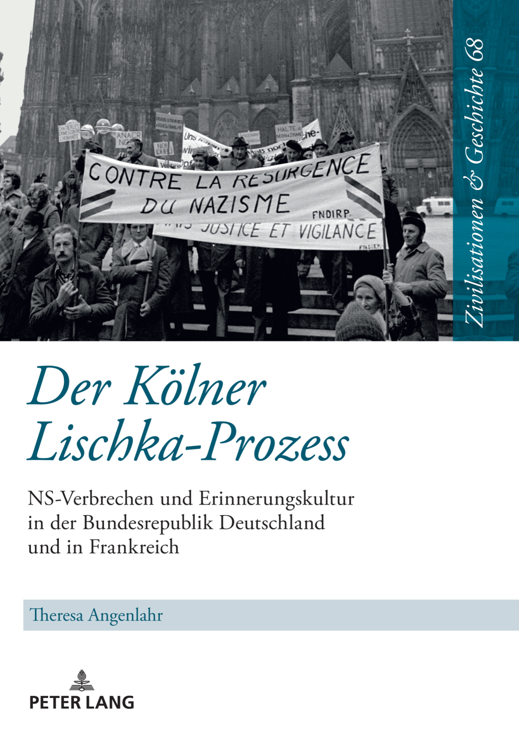 Der Koelner Lischka-Prozess NS-Verbrechen und Erinnerungskultur in der Bundesrepublik Deutschland und in Frankreich 1st Edition