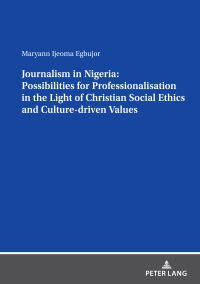 Immagine di copertina: Journalism in Nigeria: Possibilities for Professionalisation in the Light of Christian Social Ethics and Culture-driven Values 1st edition 9783631855256
