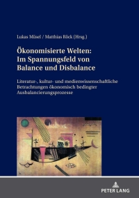 Omslagafbeelding: Oekonomisierte Welten: Im Spannungsfeld von Balance und Disbalance 1st edition 9783631820889