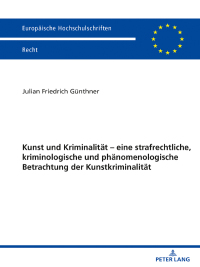 Cover image: Kunst und Kriminalitaet – eine strafrechtliche, kriminologische und phaenomenologische Betrachtung der Kunstkriminalitaet 1st edition 9783631853535