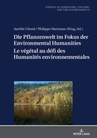 صورة الغلاف: Die Pflanzenwelt im Fokus der Environmental Humanities / Le végétal au défi des Humanités environnementales 1st edition 9783631835340