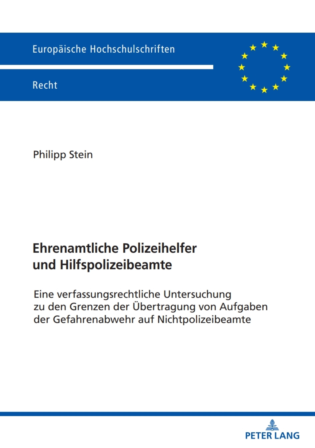 Ehrenamtliche Polizeihelfer und Hilfspolizeibeamte Eine verfassungsrechtliche Untersuchung zu den Grenzen der Uebertragung von Aufgaben der Gefahrenabwehr auf Nichtpolizeibeamte 1st Edition