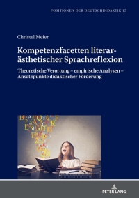 Imagen de portada: Kompetenzfacetten literaraesthetischer Sprachreflexion 1st edition 9783631852699