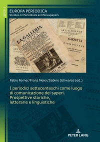 Cover image: I periodici settecenteschi come luogo di comunicazione dei saperi. Prospettive storiche, letterarie e linguistiche 1st edition 9783631840283