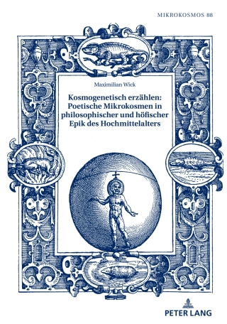 Cover image: Kosmogenetisch erzaehlen: Poetische Mikrokosmen in philosophischer und hoefischer Epik des Hochmittelalters 1st edition 9783631828953