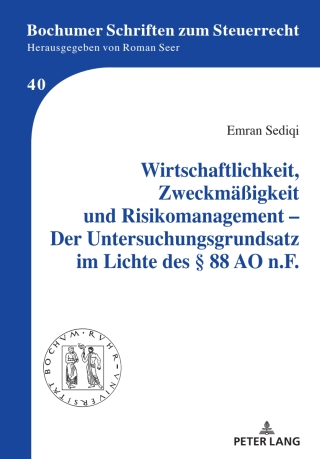 Cover image: Wirtschaftlichkeit, Zweckmaeßigkeit und Risikomanagement – Der Untersuchungsgrundsatz im Lichte des § 88 AO n.F. 1st edition 9783631857199