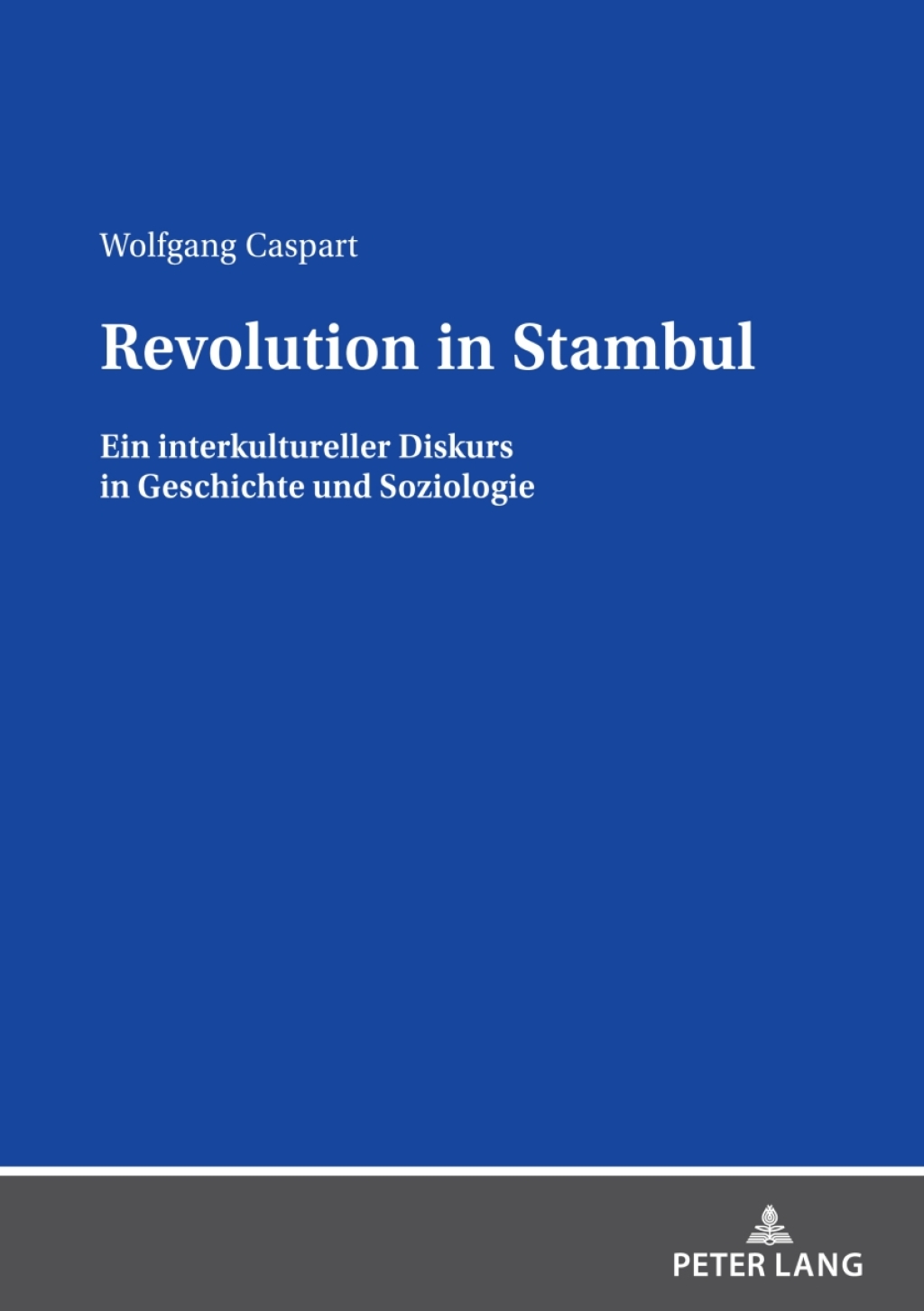 Revolution in Stambul Ein interkultureller Diskurs in Geschichte und Soziologie 1st Edition