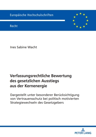 Cover image: Verfassungsrechtliche Bewertung des gesetzlichen Ausstiegs aus der Kernenergie 1st edition 9783631855645