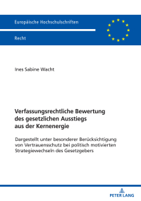 表紙画像: Verfassungsrechtliche Bewertung des gesetzlichen Ausstiegs aus der Kernenergie 1st edition 9783631855645