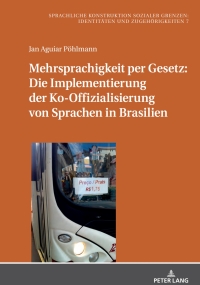 Omslagafbeelding: Mehrsprachigkeit per Gesetz: Die Implementierung der Ko-Offizialisierung von Sprachen in Brasilien 1st edition 9783631857762