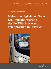 صورة الغلاف: Mehrsprachigkeit per Gesetz: Die Implementierung der Ko-Offizialisierung von Sprachen in Brasilien 1st edition 9783631857762