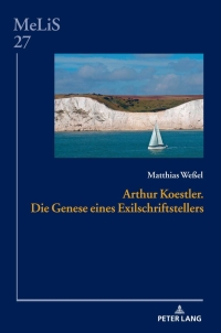 Titelbild: Arthur Koestler. Die Genese eines Exilschriftstellers 1st edition 9783631861547