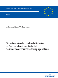 Cover image: Grundrechtsschutz durch Private in Deutschland am Beispiel des Netzwerkdurchsetzungsgesetzes 1st edition 9783631861912