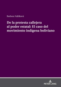 Imagen de portada: De la protesta callejera al poder estatal: El caso del movimiento indígena boliviano 1st edition 9783631857755