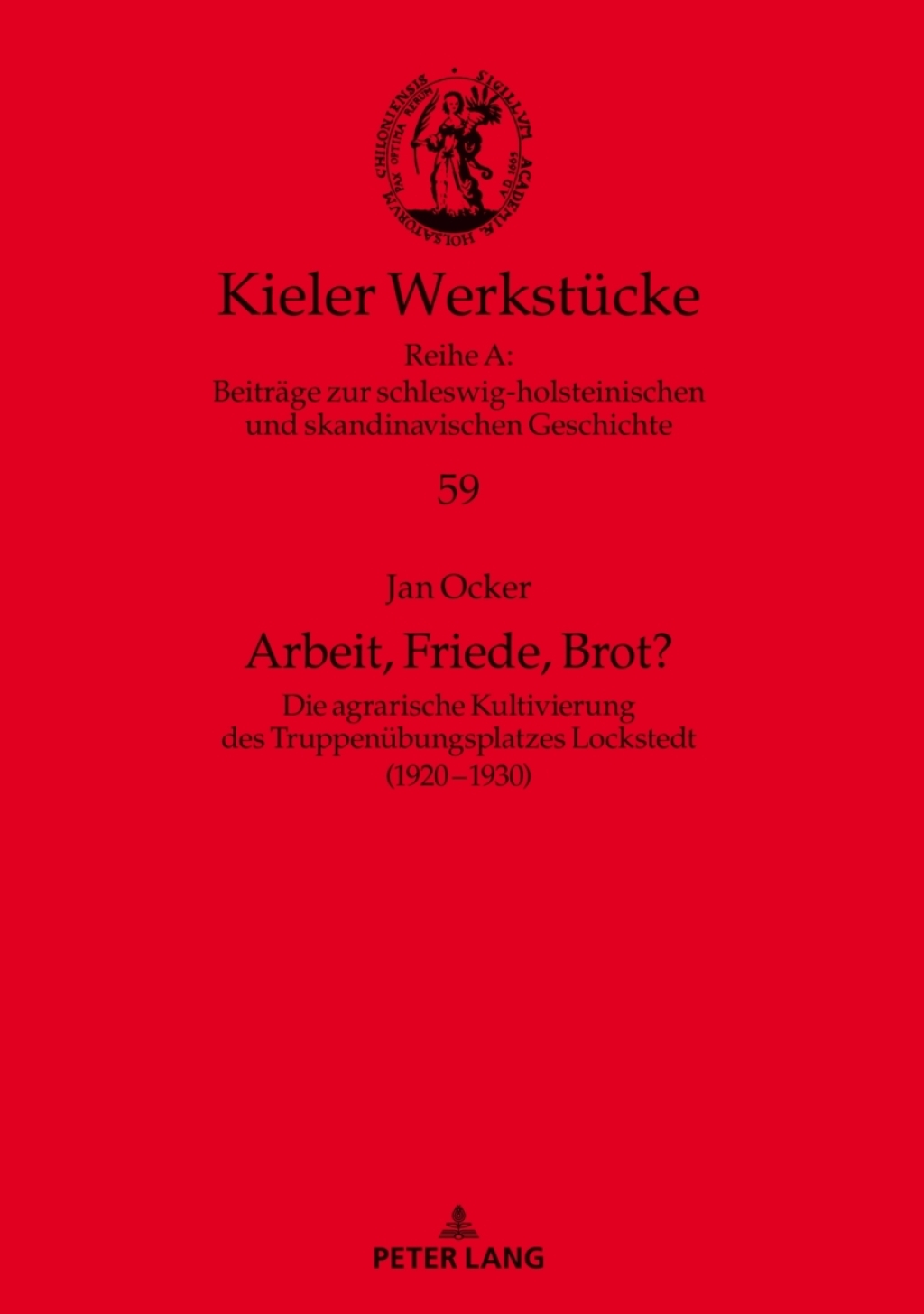 Arbeit, Friede, Brot? Die agrarische Kultivierung des Truppenuebungsplatzes Lockstedt (1920–1930) 1st Edition