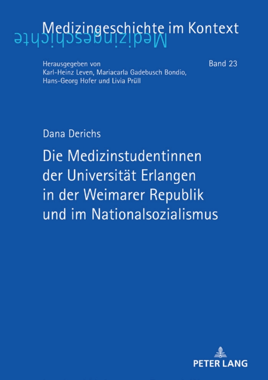 Die Medizinstudentinnen der Universitaet Erlangen in der Weimarer Republik und im Nationalsozialismus 1st Edition
