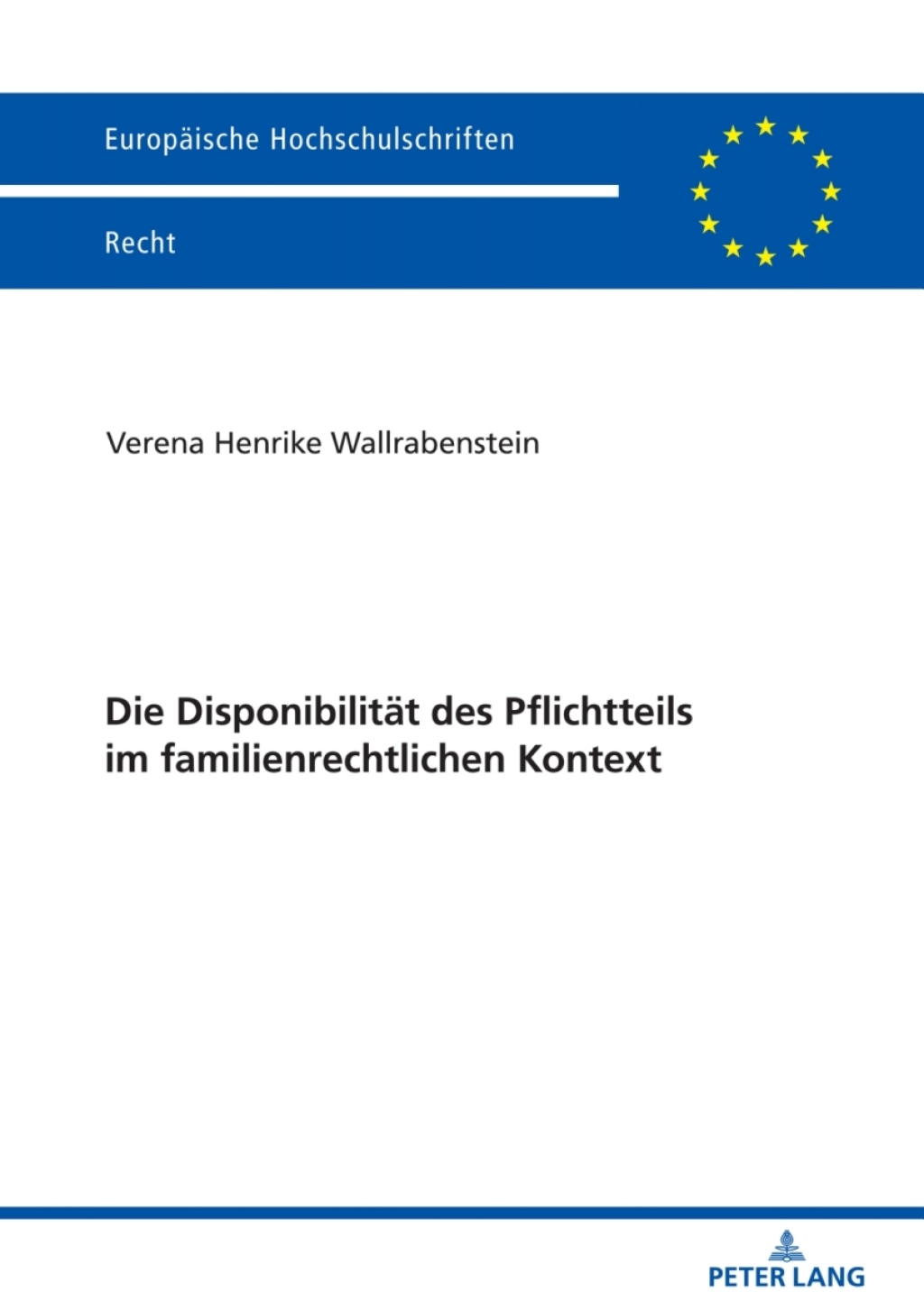 Die Disponibilitaet des Pflichtteils im familienrechtlichen Kontext 1st Edition