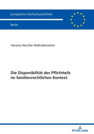 Cover image: Die Disponibilitaet des Pflichtteils im familienrechtlichen Kontext 1st edition 9783631834077