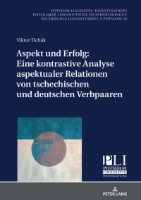 Omslagafbeelding: Aspekt und Erfolg: Eine kontrastive Analyse aspektualer Relationen von tschechischen und deutschen Verbpaaren 1st edition 9783631857885