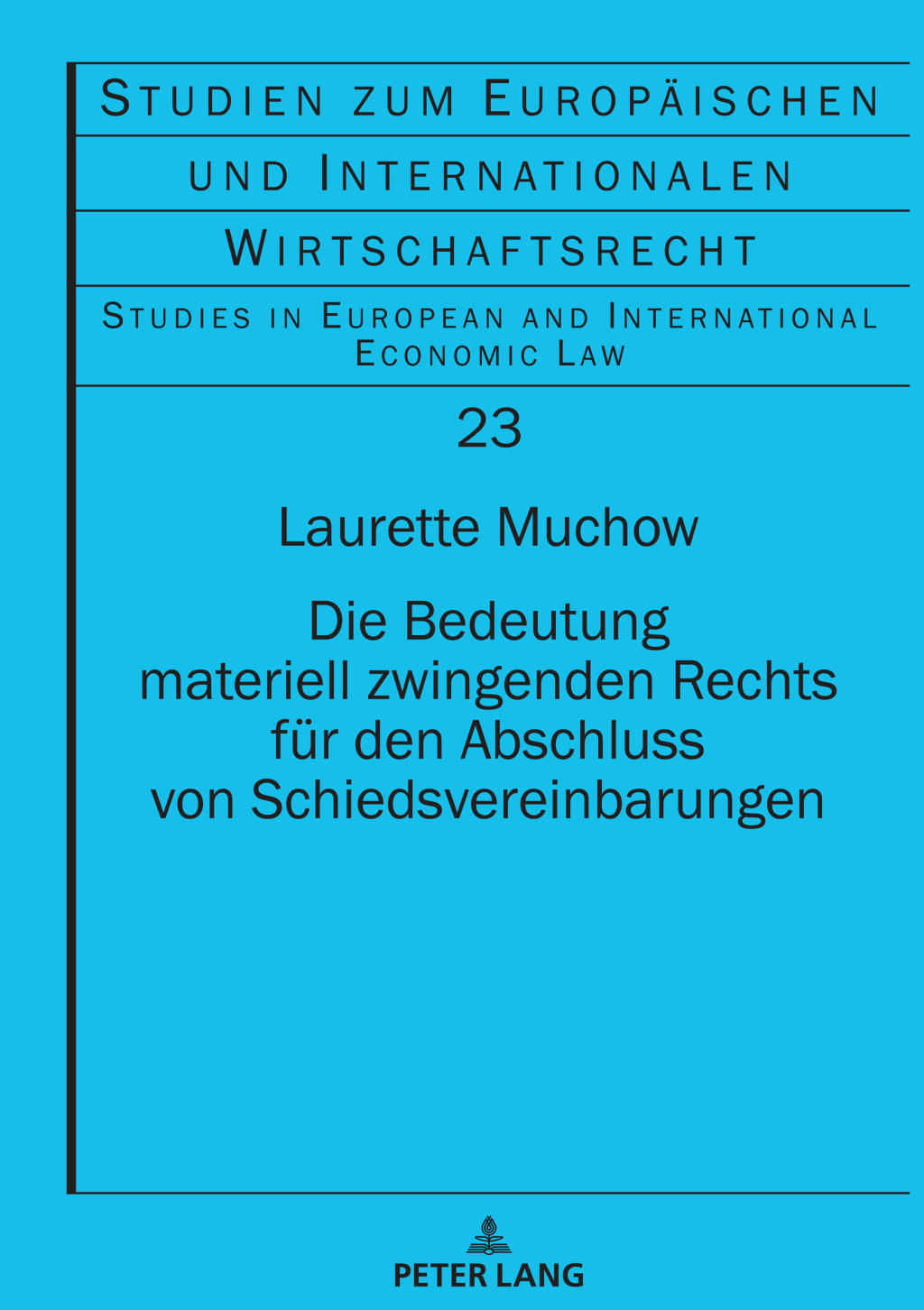 Die Bedeutung materiell zwingenden Rechts fuer den Abschluss von Schiedsvereinbarungen 1st Edition