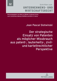 صورة الغلاف: Der strategische Einsatz von Patenten als moeglicher Missbrauch aus patent-, lauterkeits-, zivil- und kartellrechtlicher Perspektive 1st edition 9783631851326