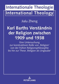 Cover image: Karl Barths Verstaendnis der Religion  zwischen 1909 und 1938 1st edition 9783631861011