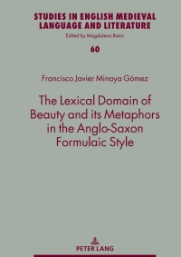 表紙画像: The Lexical Domain of Beauty and its Metaphors in the Anglo-Saxon Formulaic Style 1st edition 9783631855850