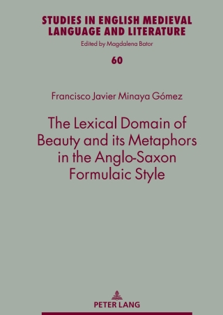 Cover image: The Lexical Domain of Beauty and its Metaphors in the Anglo-Saxon Formulaic Style 1st edition 9783631855850