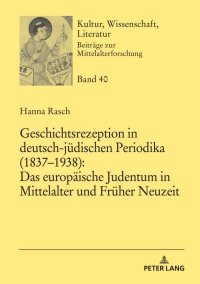 Imagen de portada: Geschichtsrezeption in deutsch-juedischen Periodika (1837–1938): Das europaeische Judentum in Mittelalter und Frueher Neuzeit 1st edition 9783631854945