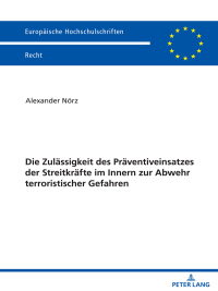 Imagen de portada: Die Zulaessigkeit des Praeventiveinsatzes der Streitkraefte im Innern  zur Abwehr terroristischer Gefahren 1st edition 9783631859964