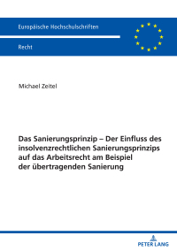 صورة الغلاف: Das Sanierungsprinzip – Der Einfluss des insolvenzrechtlichen Sanierungsprinzips auf das Arbeitsrecht am Beispiel der uebertragenden Sanierung 1st edition 9783631864609