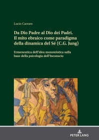 Imagen de portada: Da Dio Padre al Dio dei Padri Il mito ebraico come paradigma della dinamica del Sé (C.G. Jung) 1st edition 9783631868331