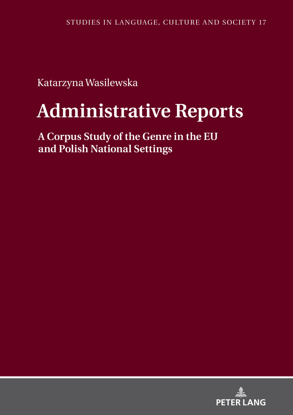 Administrative Reports A Corpus Study of the Genre in the EU and Polish National Settings 1st Edition