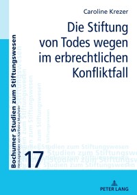 Cover image: Die Stiftung von Todes wegen im erbrechtlichen Konfliktfall 1st edition 9783631851722